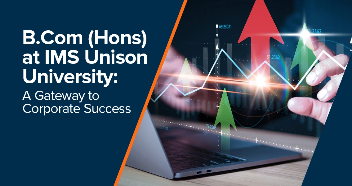  B.Com (Hons) at IMS Unison University 